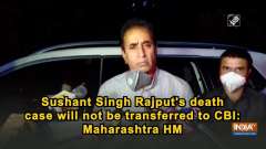 Sushant Singh Rajput's death case will not be transferred to CBI: Maharashtra HM