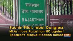 Sachin Pilot, rebel Congress MLAs move Rajasthan HC against Speaker's disqualification notice