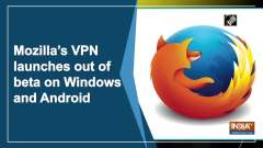 Mozilla's VPN launches out of beta on Windows and Android