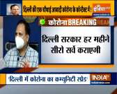 Coronavirus Outbreak: Delhi government to conduct sero surveillance every month