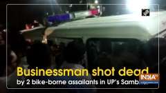 Businessman shot dead by 2 bike-borne assailants in UP's Sambhal