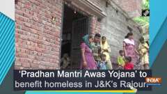'Pradhan Mantri Awas Yojana' to benefit homeless in JK's Rajouri