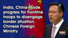 India, China made progress for frontline troops to disengage border situation: Chinese Foreign Ministry