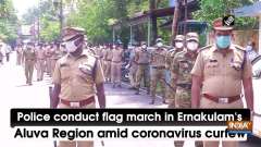 Police conduct flag march in Ernakulam's Aluva Region amid coronavirus curfew