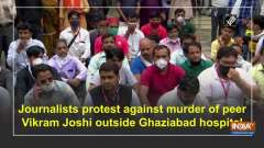 Journalists protest against murder of peer Vikram Joshi outside Ghaziabad hospital