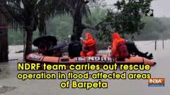 NDRF team carries out rescue operation in flood-affected areas of Barpeta