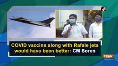 COVID vaccine along with Rafale jets would have been better: CM Soren
