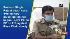 Sushant Singh Rajput death: 'Preliminary probe has begun', says Patna SP on Rhea Chakraborty FIR 