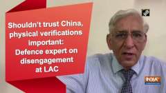 Shouldn't trust China, physical verifications important: Defence expert on disengagement at LAC