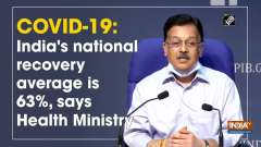 COVID-19: India's national recovery average is 63%, says Health Ministry