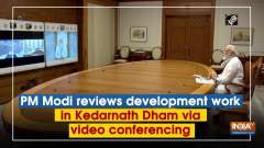 PM Modi reviews development work in Kedarnath Dham via video conferencing