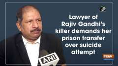 Lawyer of Rajiv Gandhi's killer demands her prison transfer over suicide attempt