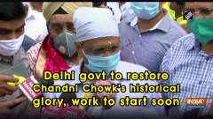 Delhi govt to restore Chandni Chowk's historical glory, work to start soon