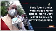 Body found under waterlogged Minto Bridge, North Delhi Mayor calls Delhi govt 'irresponsible'