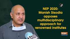 NEP 2020: Manish Sisodia opposes multidisciplinary approach for renowned institutes