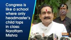 Congress is like a school where only headmaster's child tops in class: Narottam Mishra