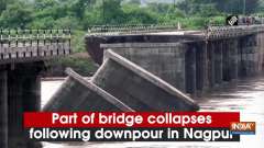 Part of bridge collapses following downpour in Nagpur