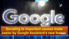 Donating to important causes made easier by Google Assistant's new feature