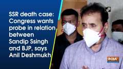 SSR death case: Congress wants probe in relation between Sandip Ssingh and BJP: Anil Deshmukh