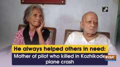 He always helped others in need: Mother of pilot who killed in Kozhikode plane crash