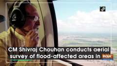 CM Shivraj Chouhan conducts aerial survey of flood-affected areas in MP