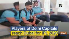 Players of Delhi Capitals reach Dubai for IPL 2020