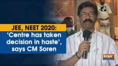 JEE, NEET 2020: 'Centre has taken decision in haste', says CM Soren