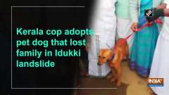 Kerala cop adopts pet dog that lost family in Idukki landslide
