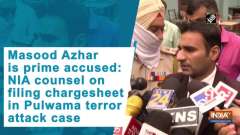 Masood Azhar is prime accused: NIA counsel on filing chargesheet in Pulwama terror attack case