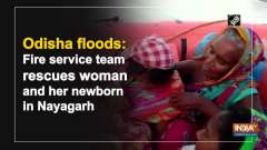 Odisha floods: Fire service team rescues woman and her newborn in Nayagarh