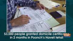 53,000 people granted domicile certificates in 2 months in Poonch's Haveli tehsil
