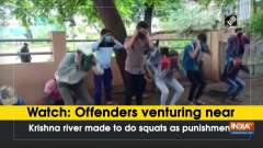 Watch: Offenders venturing near Krishna river made to do squats as punishment
