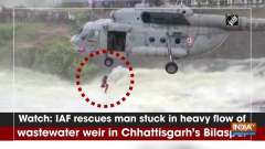 Watch: IAF rescues man stuck in heavy flow of wastewater weir in Chhattisgarh's Bilaspur