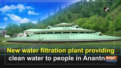 New water filtration plant providing clean water to people in Anantnag
