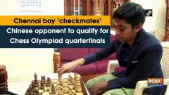 Chennai boy 'checkmates' Chinese opponent to qualify for Chess Olympiad quarterfinals