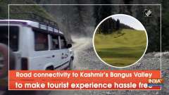 Road connectivity to Kashmir's Bangus Valley to make tourist experience hassle free