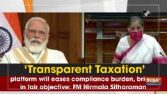 'Transparent Taxation' platform will eases compliance burden, brings in fair objective: FM Nirmala Sitharaman