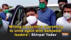'Willing to sacrifice everything to unite again with Samjwadi leaders': Shivpal Yadav