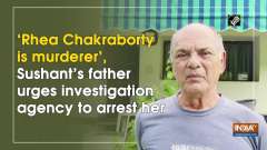 'Rhea Chakraborty is murderer', Sushant's father urges investigation agency to arrest her