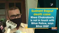 Sushant Rajput death case: Rhea Chakraborty is not in touch with Bihar Police, says Bihar DGP
