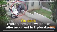 On cam: Woman thrashes watchman after argument in Hyderabad