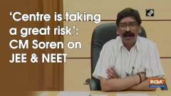 'Centre is taking a great risk': CM Soren on JEE and NEET