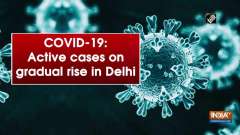 COVID-19: Active cases on gradual rise in Delhi