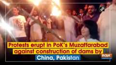 Protests erupt in PoK's Muzaffarabad against construction of dams by China, Pakistan