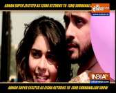 Eisha Singh returns to Ishq Subhan Allah