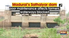 Madurai's Sathaiyar dam poor maintenance affects farmers, waterways blocked