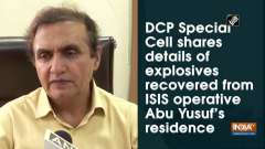 DCP Special Cell shares details of explosives recovered from ISIS operative Abu Yusuf's residence