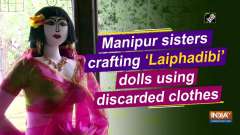 Manipur sisters crafting 'Laiphadibi' dolls using discarded clothes