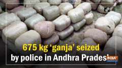675 kg 'ganja' seized by police in Andhra Pradesh