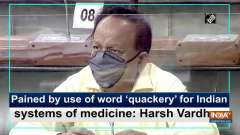 Pained by use of word 'quackery' for Indian systems of medicine: Harsh Vardhan